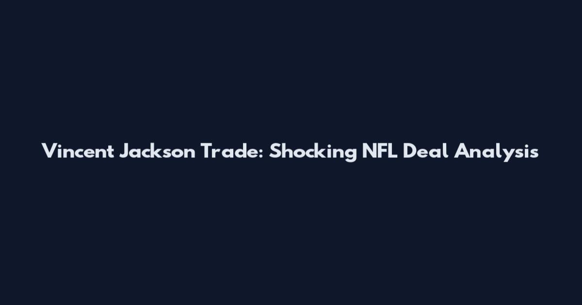 Vincent Jackson Trade: Shocking NFL Deal Analysis