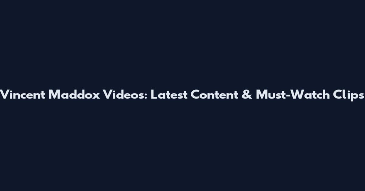 Vincent Maddox Videos: Latest Content & Must-Watch Clips
