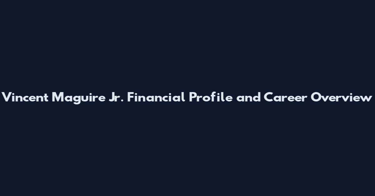 Vincent Maguire Jr. Financial Profile and Career Overview