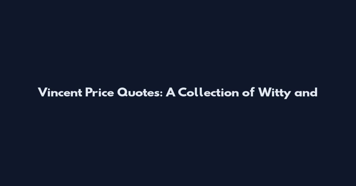 Vincent Price Quotes: A Collection of Witty and