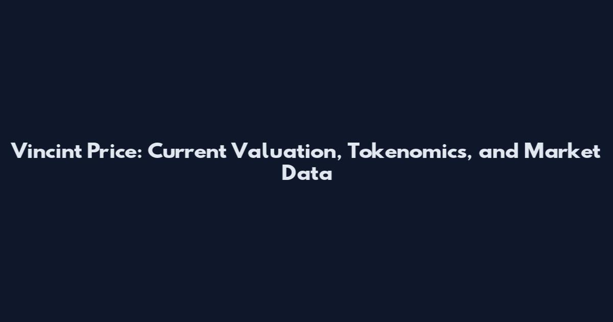 Vincint Price: Current Valuation, Tokenomics, and Market Data