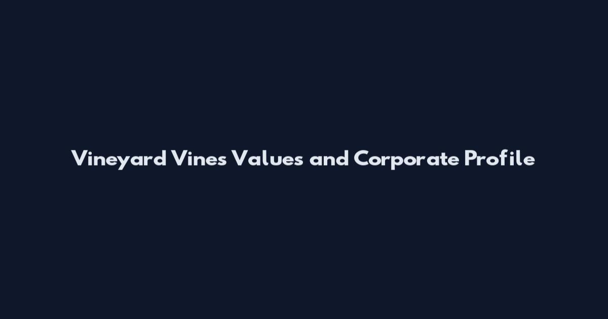Vineyard Vines Values and Corporate Profile