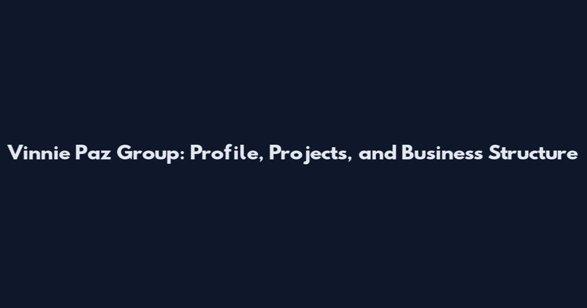 Vinnie Paz Group: Profile, Projects, and Business Structure