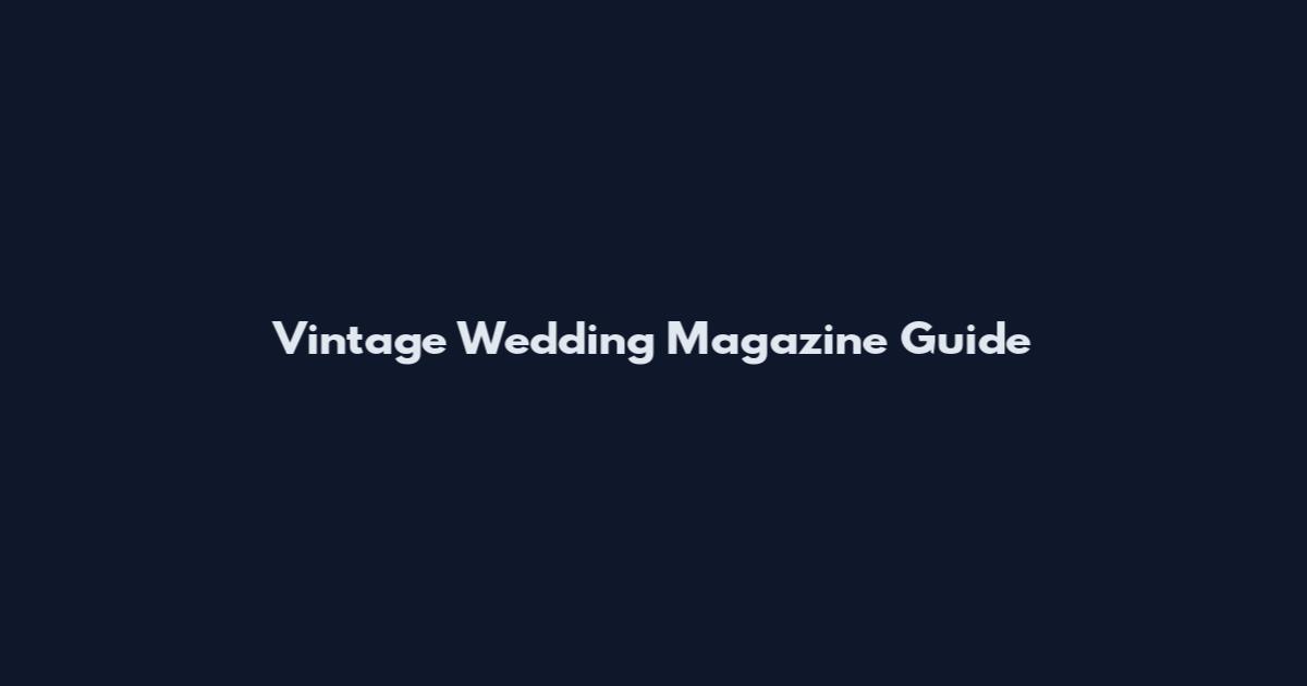 Vintage Wedding Magazine Guide