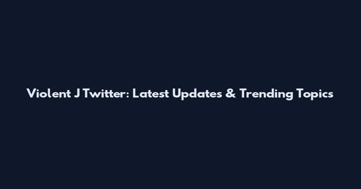 Violent J Twitter: Latest Updates & Trending Topics