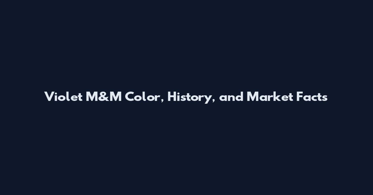 Violet M&M Color, History, and Market Facts