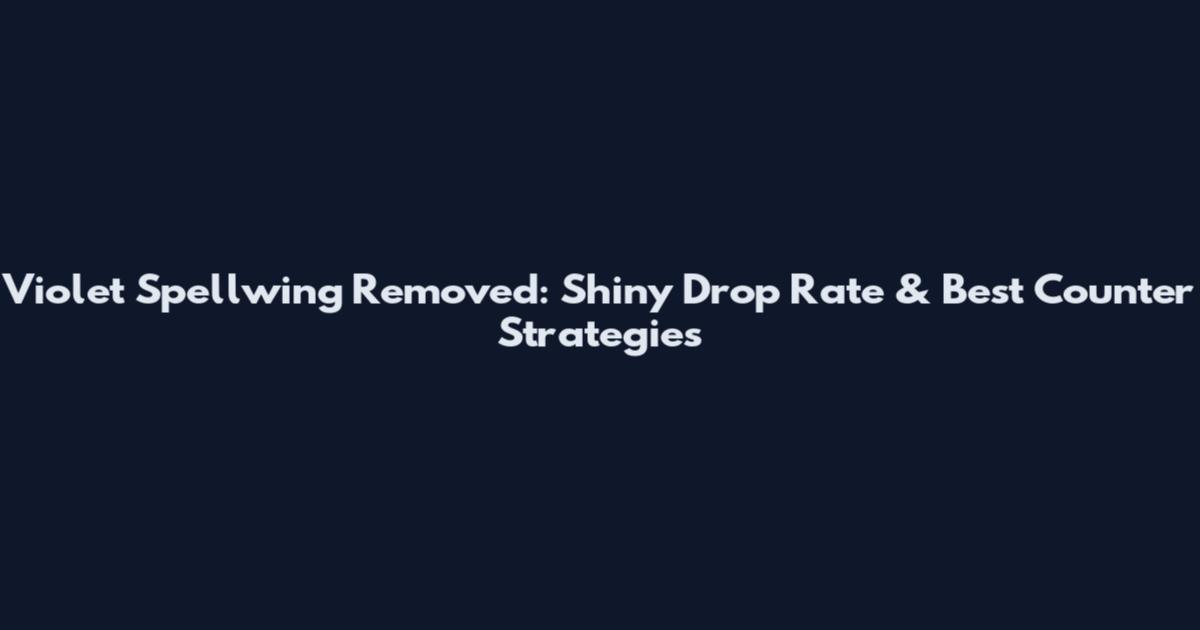 Violet Spellwing Removed: Shiny Drop Rate & Best Counter Strategies