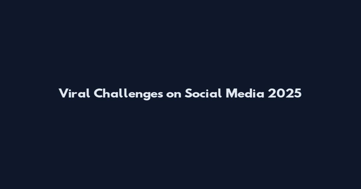 Viral Challenges on Social Media 2025