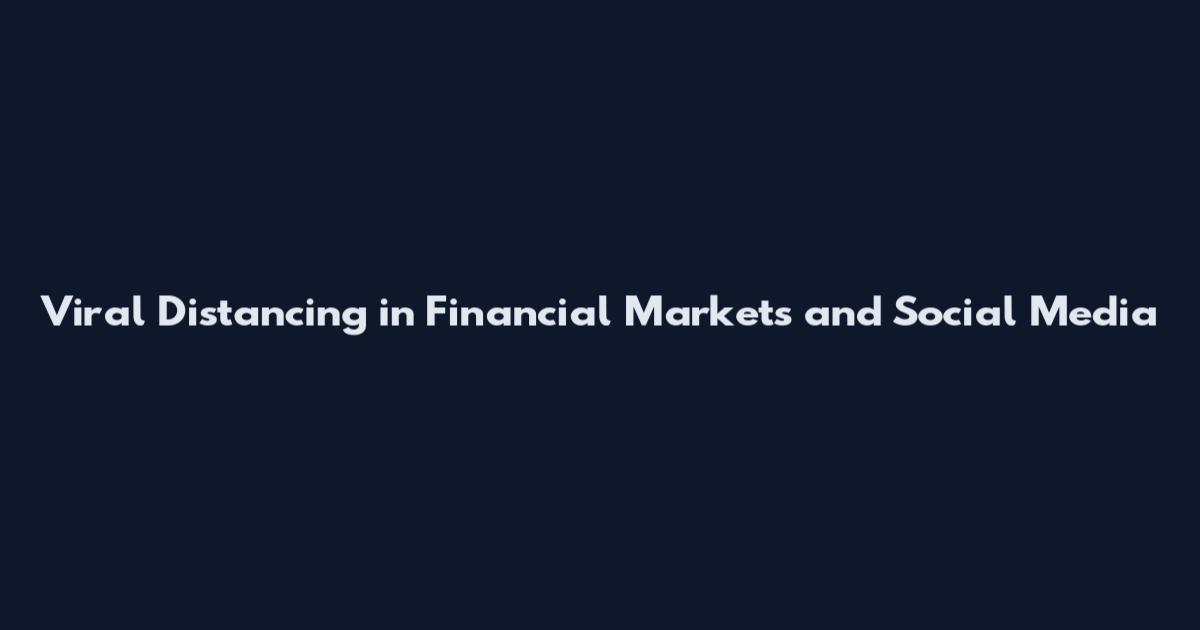 Viral Distancing in Financial Markets and Social Media