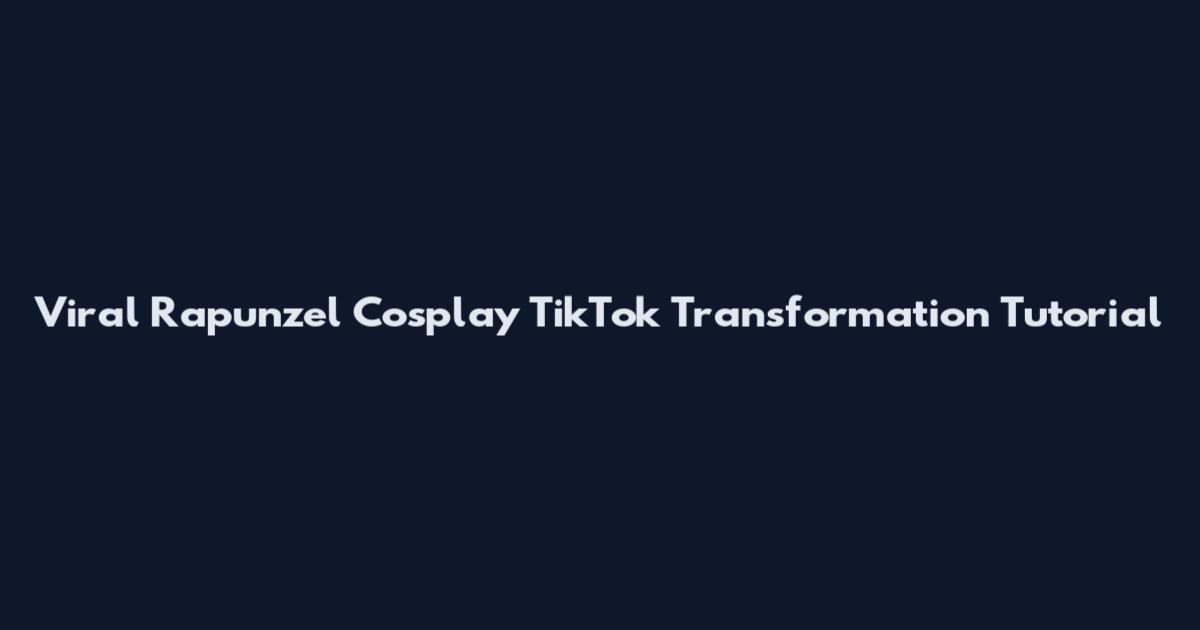 Viral Rapunzel Cosplay TikTok Transformation Tutorial