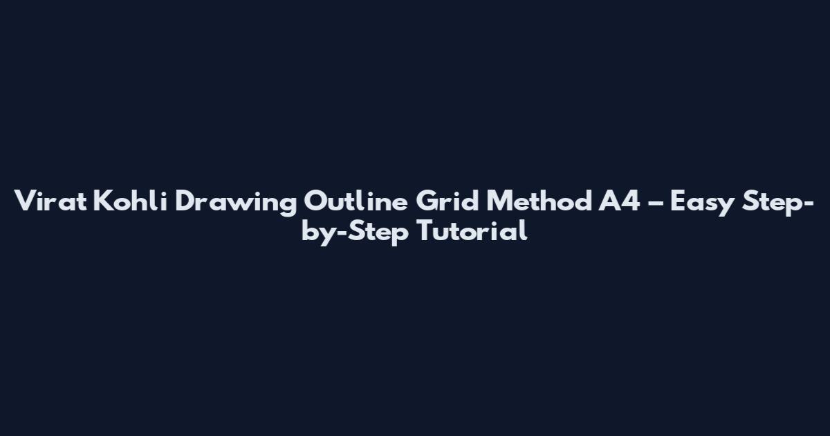 Virat Kohli Drawing Outline Grid Method A4 – Easy Step-by-Step Tutorial