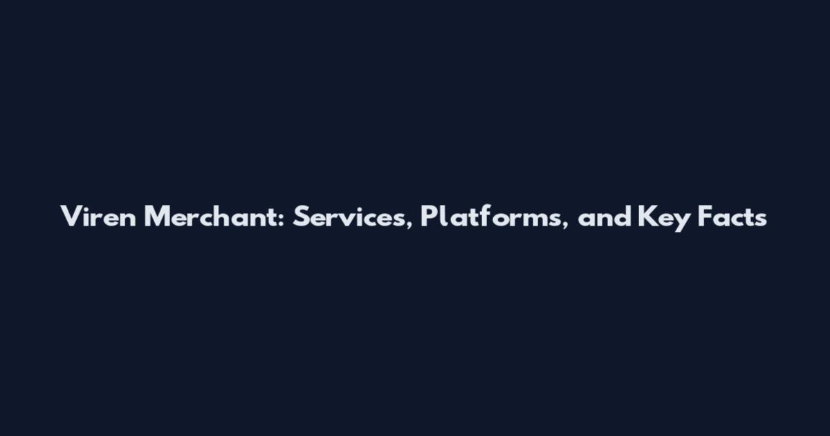 Viren Merchant: Services, Platforms, and Key Facts