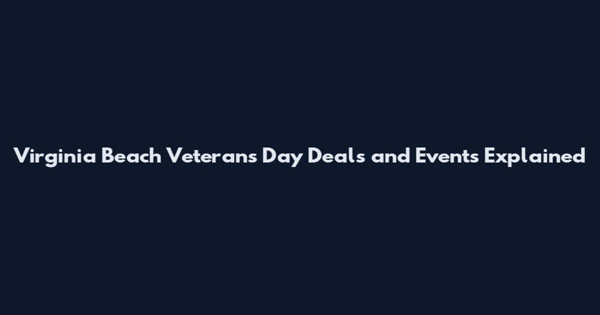Virginia Beach Veterans Day Deals and Events Explained