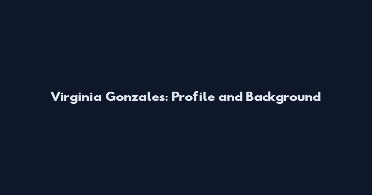 Virginia Gonzales: Profile and Background