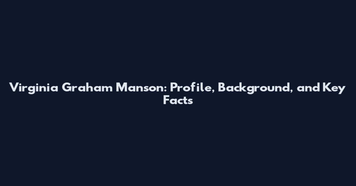 Virginia Graham Manson: Profile, Background, and Key Facts