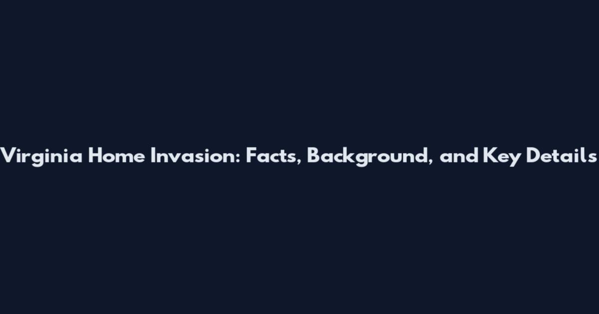 Virginia Home Invasion: Facts, Background, and Key Details