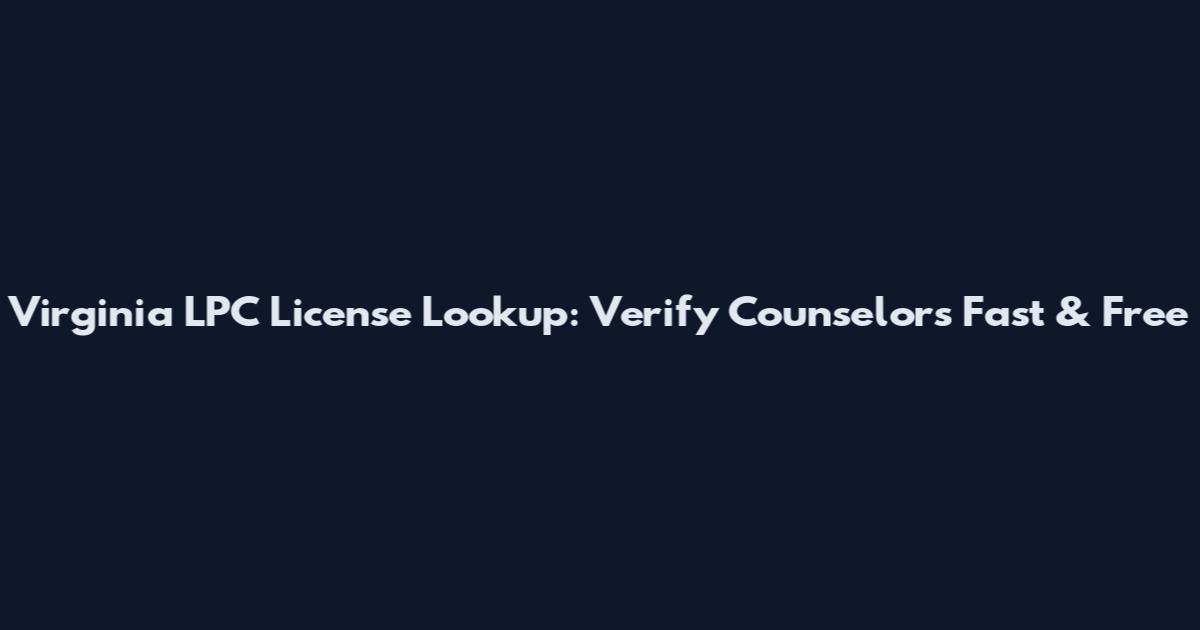 Virginia LPC License Lookup: Verify Counselors Fast & Free