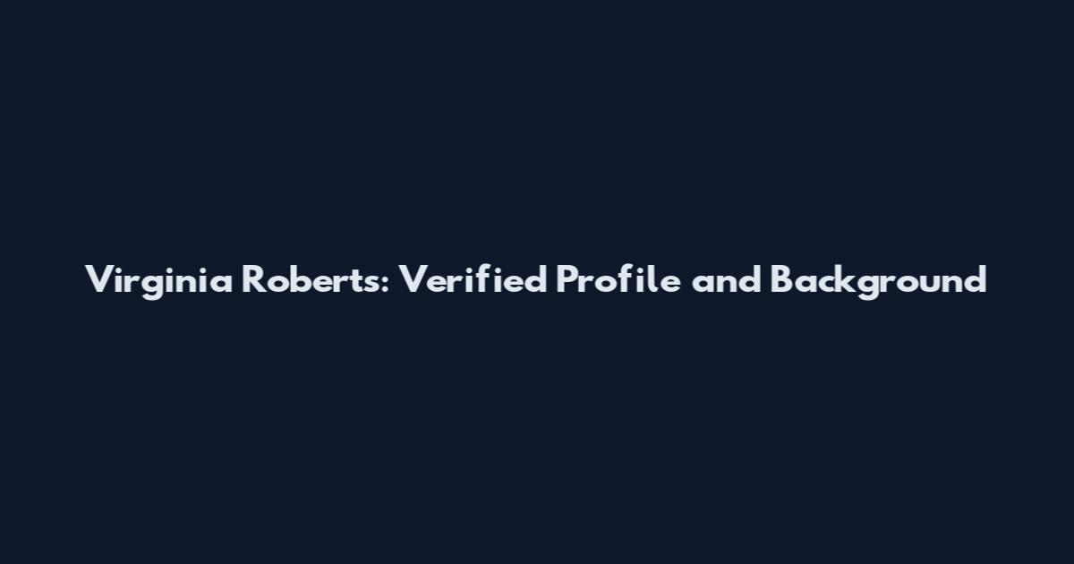 Virginia Roberts: Verified Profile and Background