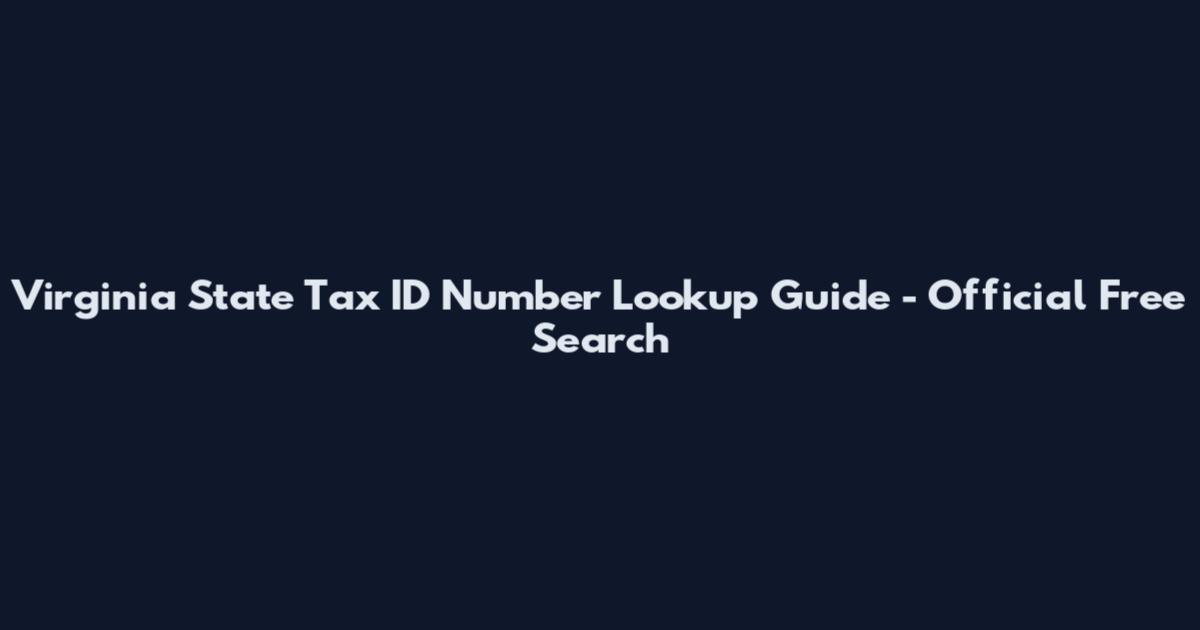 Virginia State Tax ID Number Lookup Guide - Official Free Search