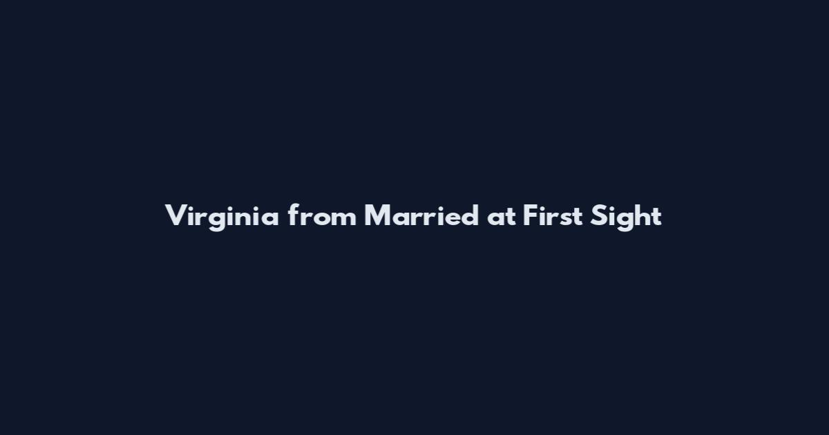 Virginia from Married at First Sight
