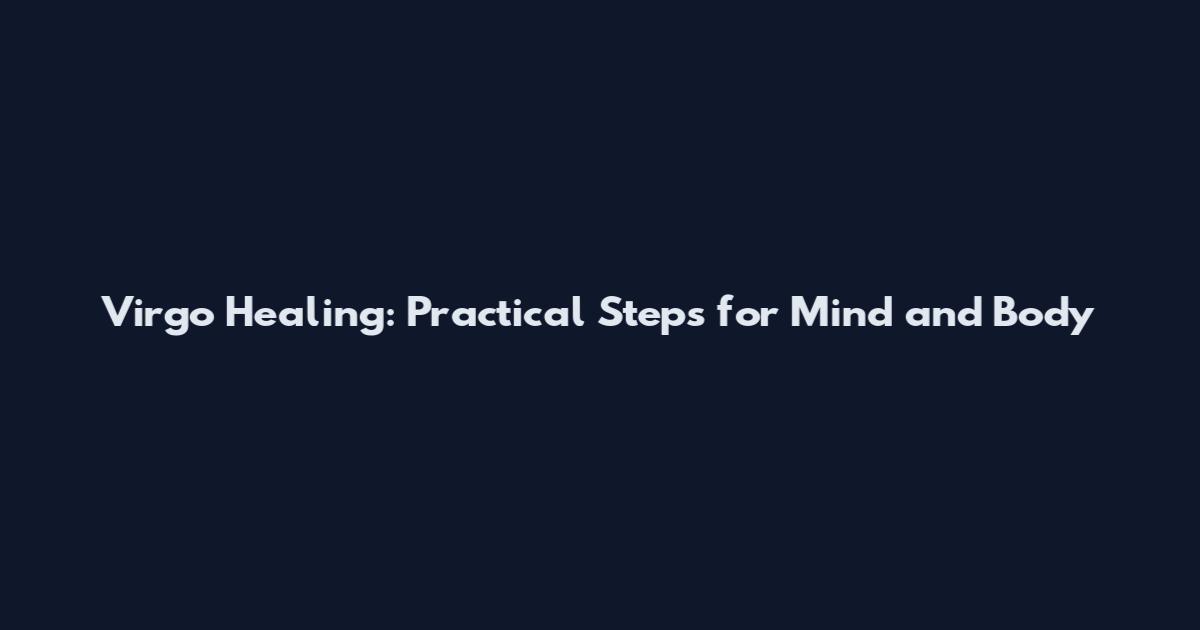 Virgo Healing: Practical Steps for Mind and Body