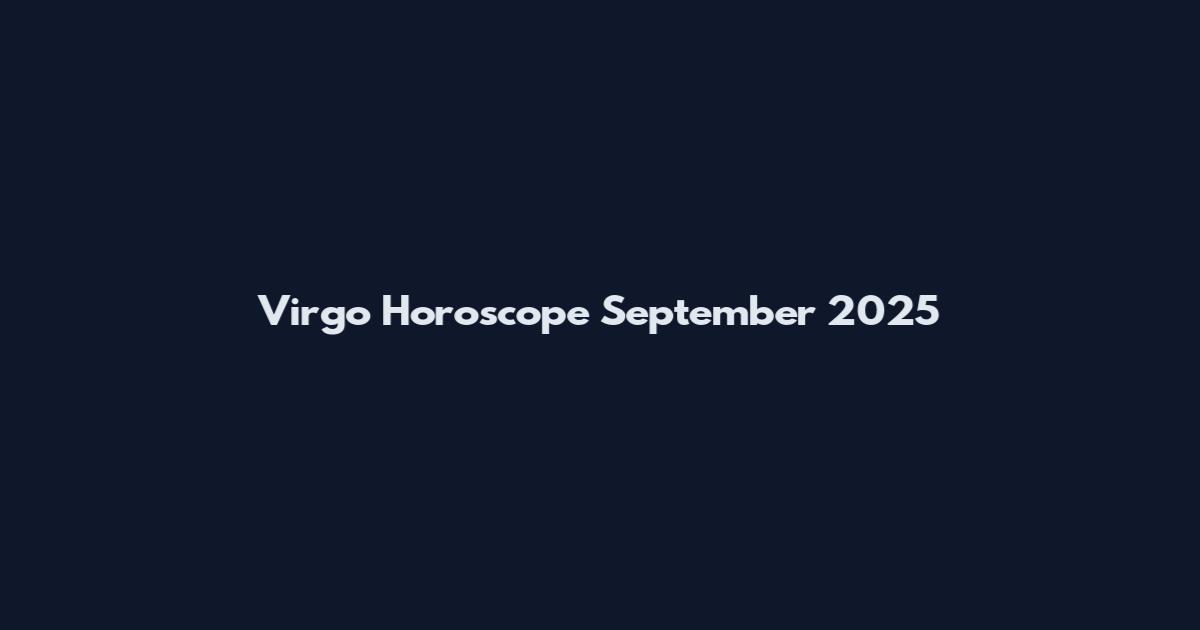 Virgo Horoscope September 2025