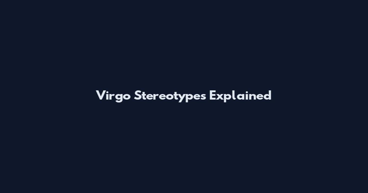 Virgo Stereotypes Explained