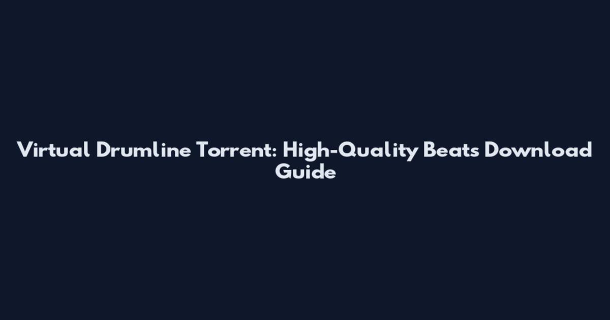 Virtual Drumline Torrent: High-Quality Beats Download Guide