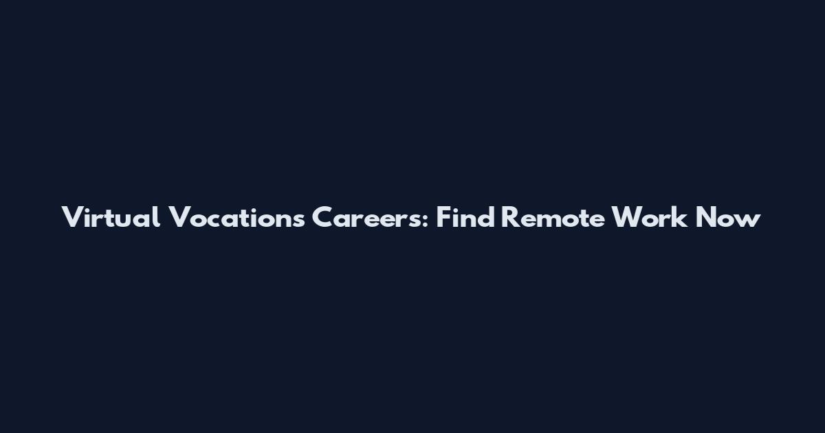 Virtual Vocations Careers: Find Remote Work Now