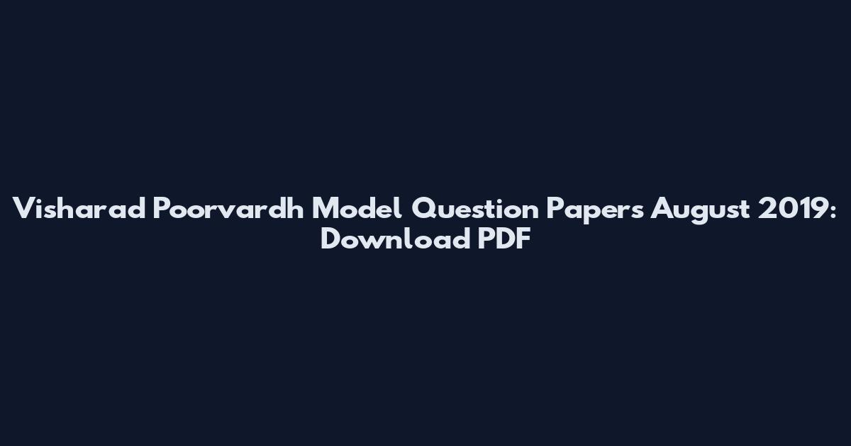 Visharad Poorvardh Model Question Papers August 2019: Download PDF