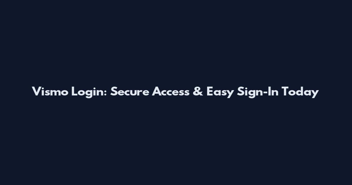 Vismo Login: Secure Access & Easy Sign-In Today