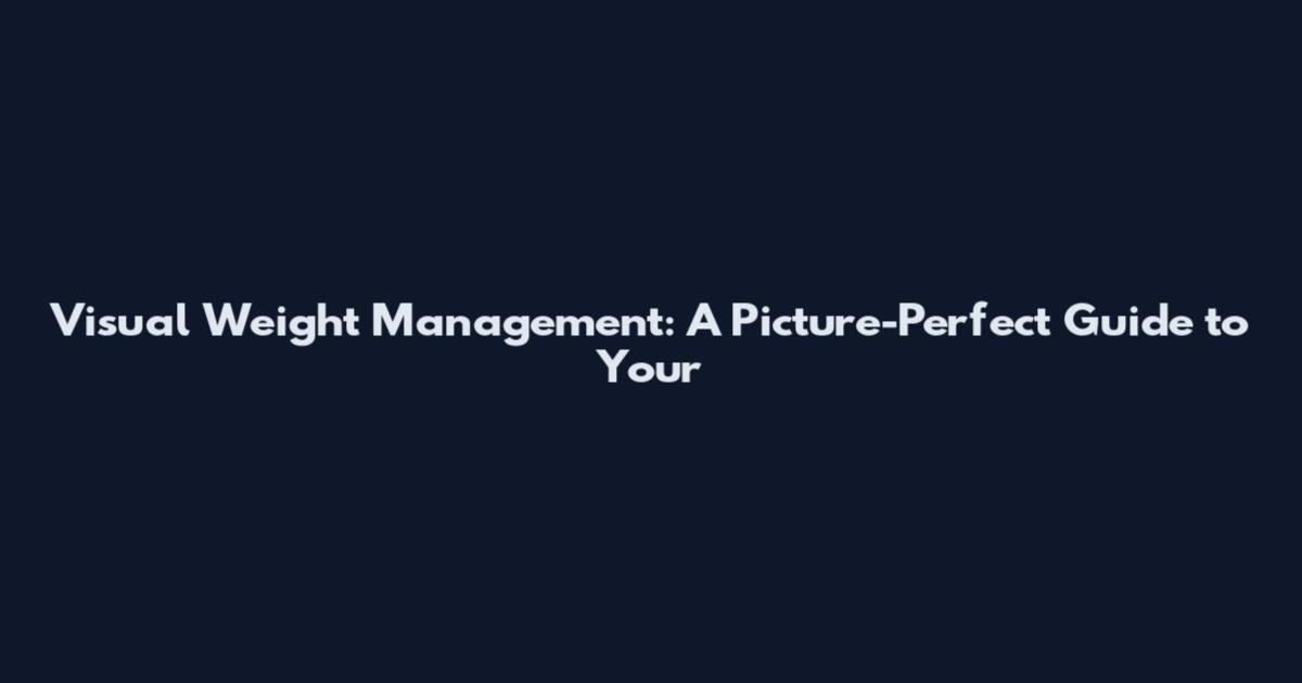 Visual Weight Management: A Picture-Perfect Guide to Your