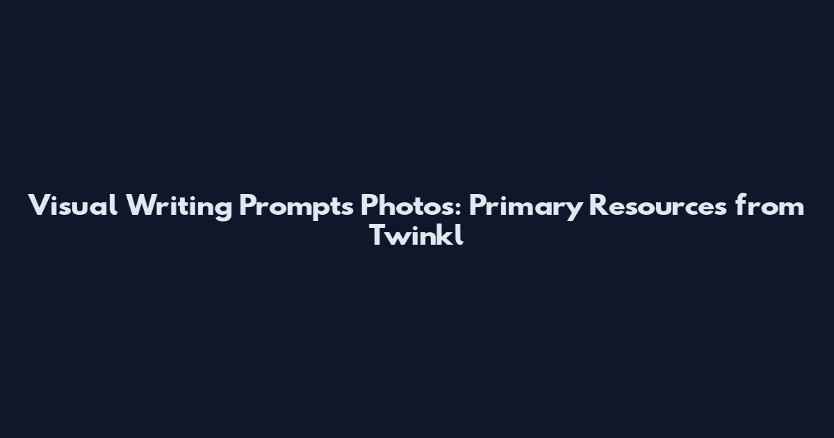 Visual Writing Prompts Photos: Primary Resources from Twinkl