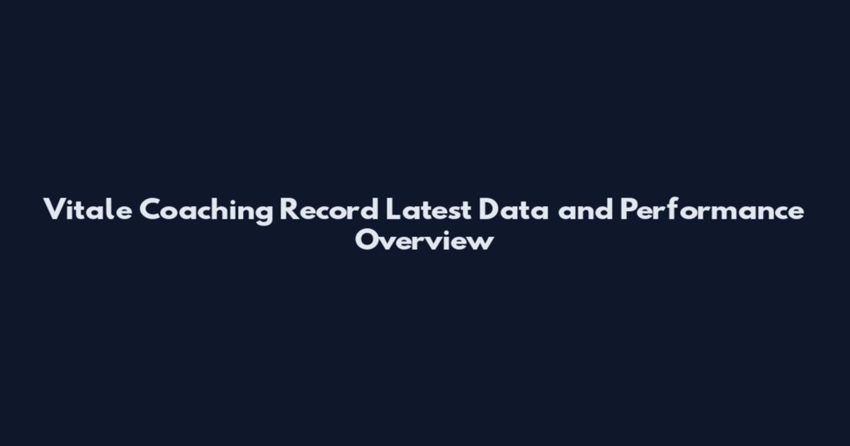 Vitale Coaching Record Latest Data and Performance Overview