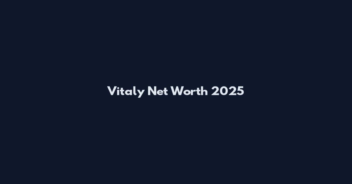 Vitaly Net Worth 2025