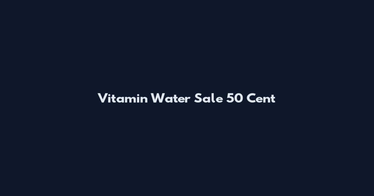 Vitamin Water Sale 50 Cent