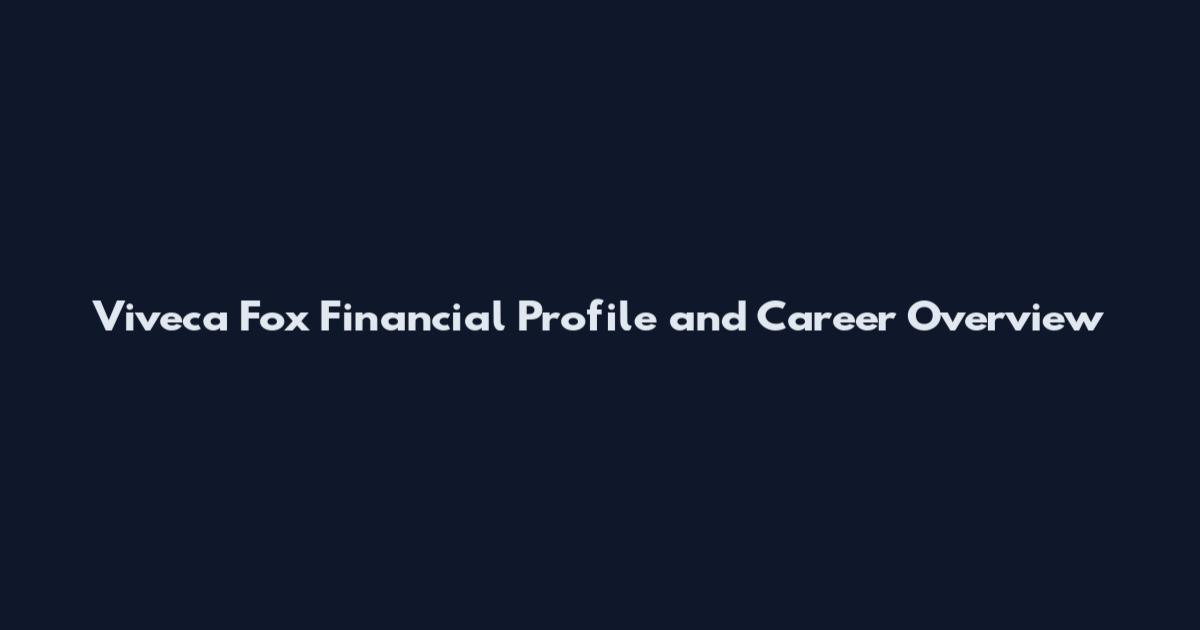 Viveca Fox Financial Profile and Career Overview