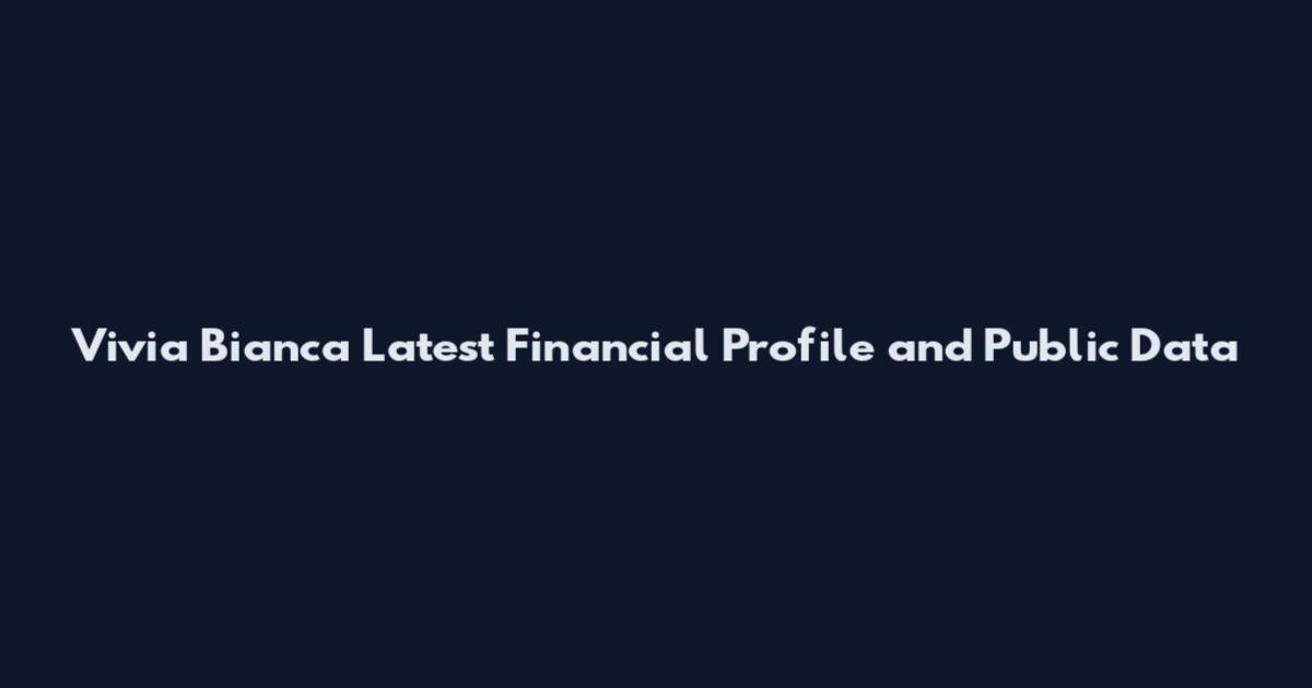Vivia Bianca Latest Financial Profile and Public Data