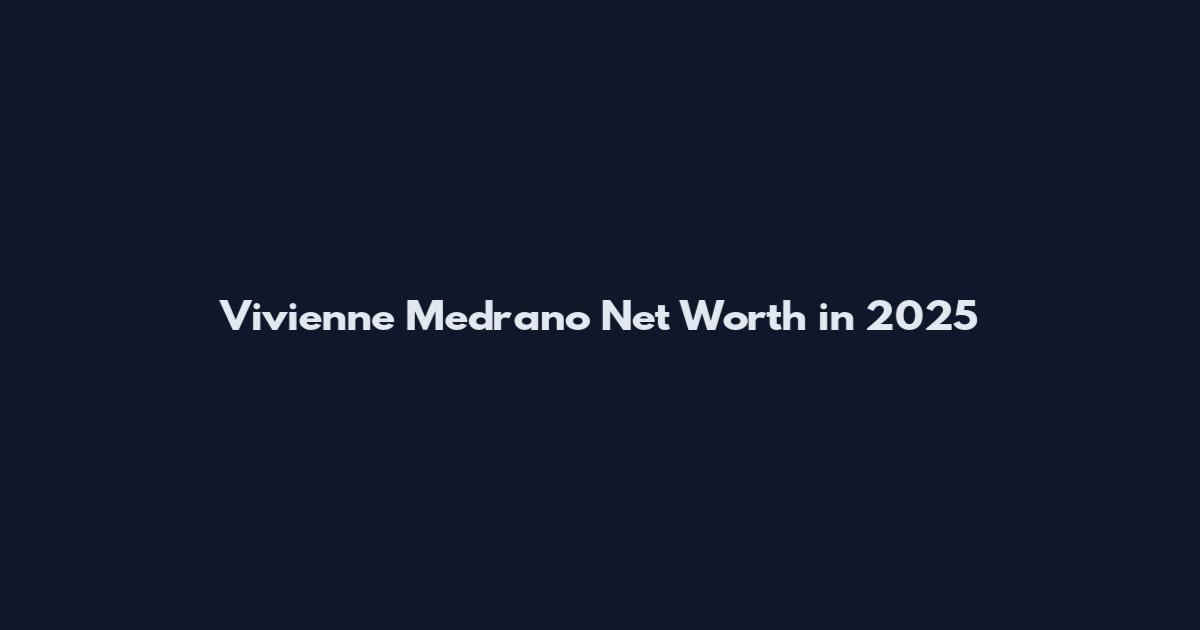Vivienne Medrano Net Worth in 2025