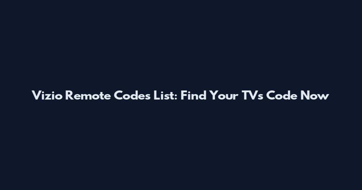 Vizio Remote Codes List: Find Your TV's Code Now