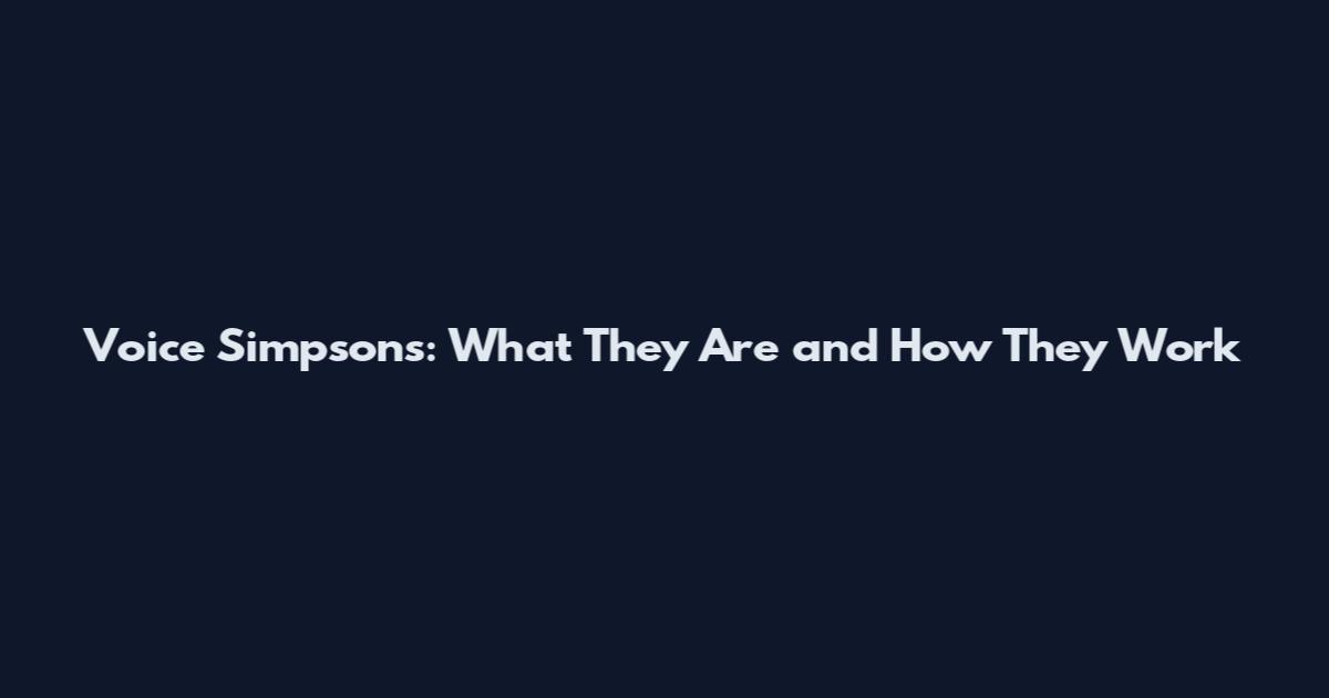 Voice Simpsons: What They Are and How They Work