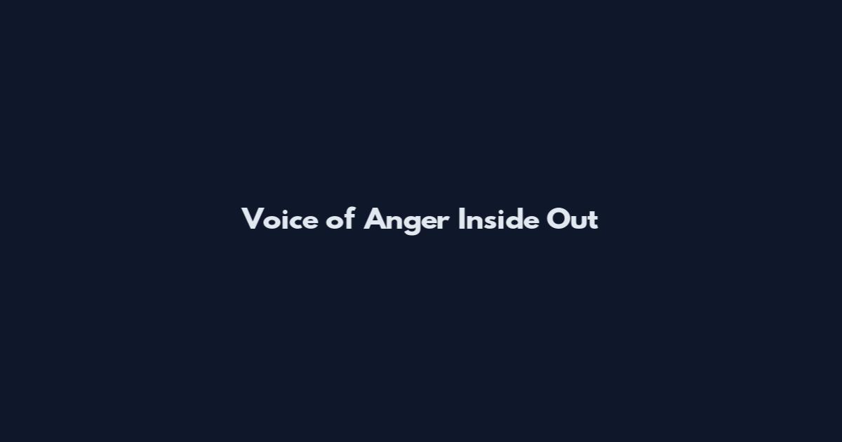 Voice of Anger Inside Out