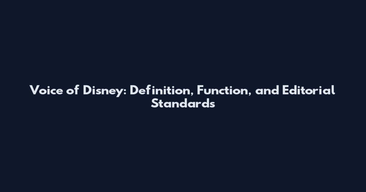 Voice of Disney: Definition, Function, and Editorial Standards