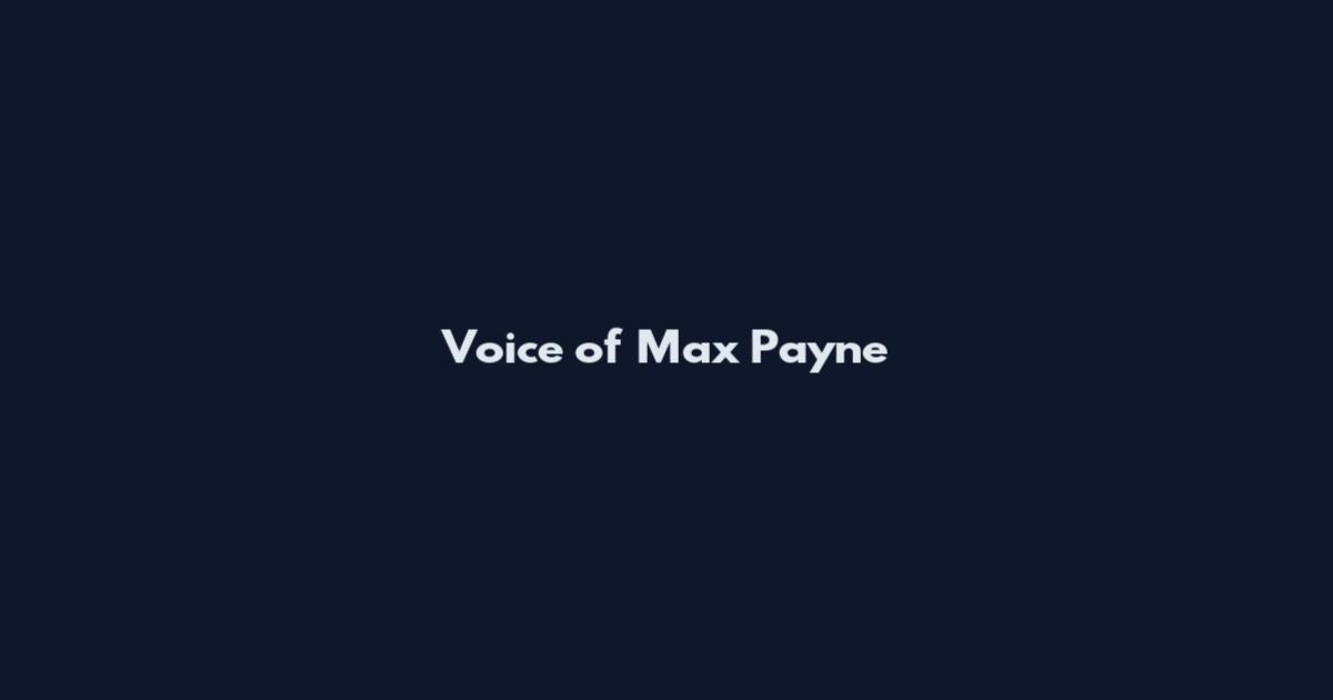 Voice of Max Payne