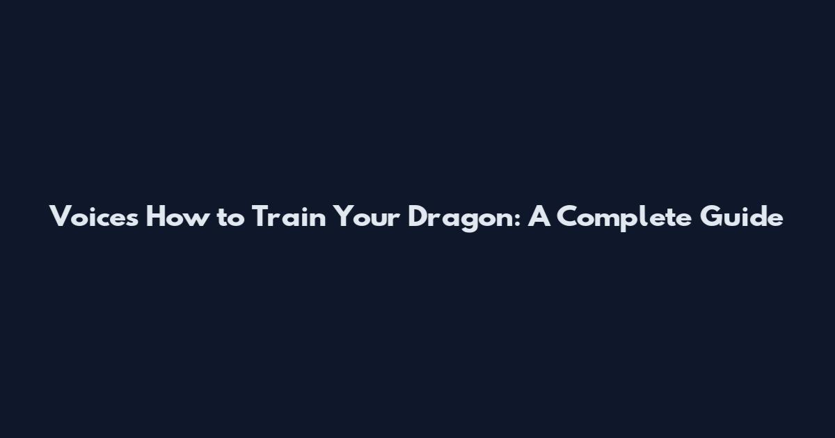 Voices How to Train Your Dragon: A Complete Guide