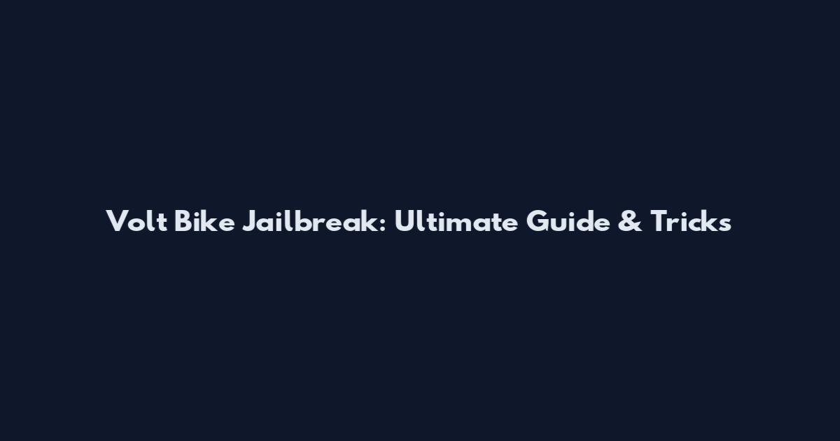 Volt Bike Jailbreak: Ultimate Guide & Tricks
