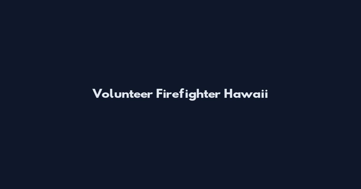 Volunteer Firefighter Hawaii