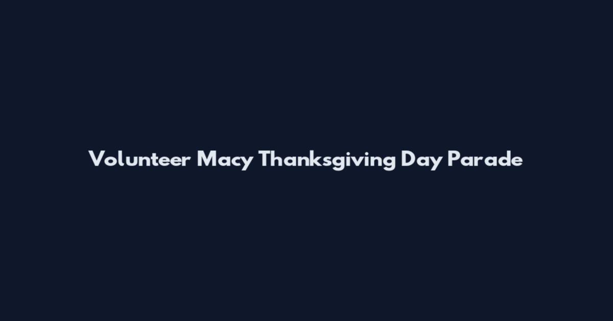Volunteer Macy Thanksgiving Day Parade
