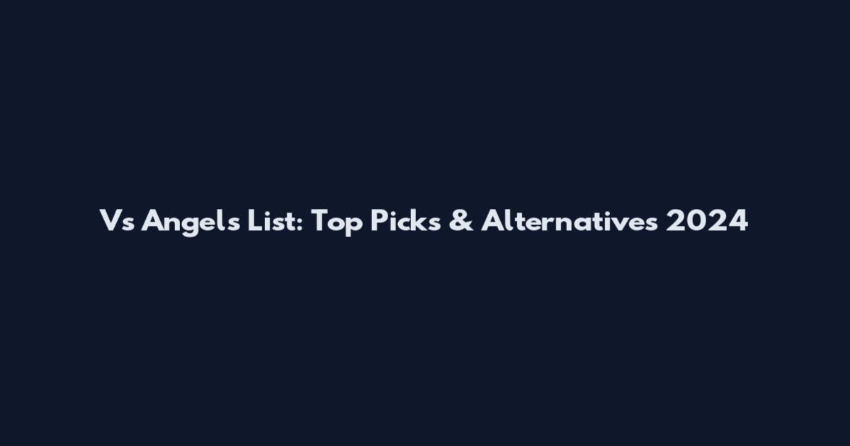 Vs Angels List: Top Picks & Alternatives 2024