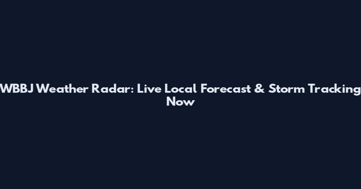 WBBJ Weather Radar: Live Local Forecast & Storm Tracking Now